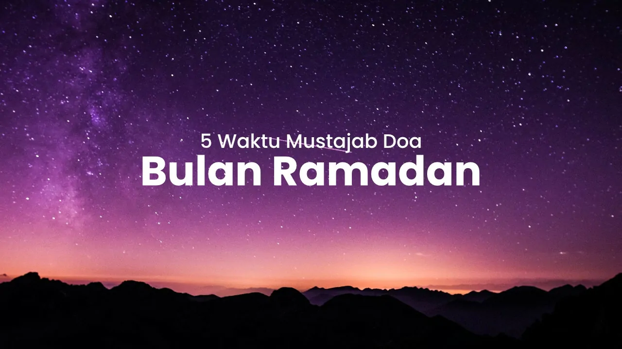 waktu mustajab doa bulan ramadan